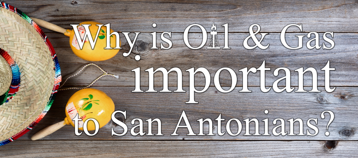 STEER Website Featured Why Is Oil And Gas Important To San Antonians 05.2018